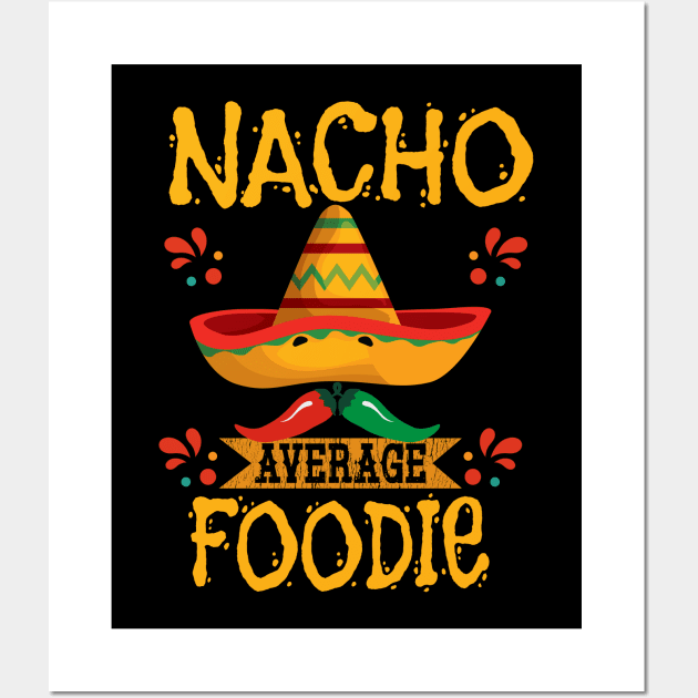 Foodie - Nacho Average Foodie Wall Art by Kudostees